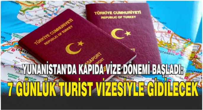 Yunanistan'da kapıda vize dönemi başladı: 7 günlük turist vizesiyle gidilecek