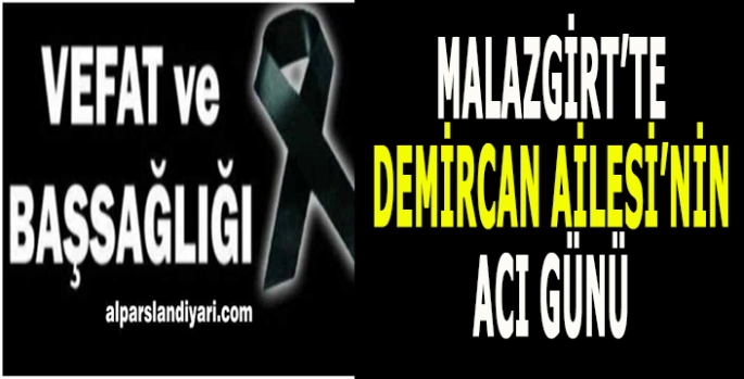 Malazgirt'te vefat ve taziye