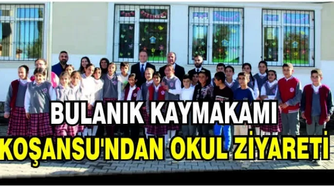 Bulanık Kaymakamı Koşansu'ndan okul ziyareti
