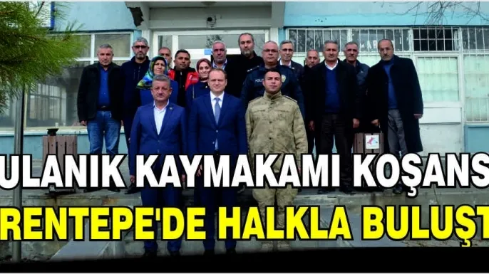 Bulanık Kaymakamı Koşansu, Erentepe'de halkla buluştu