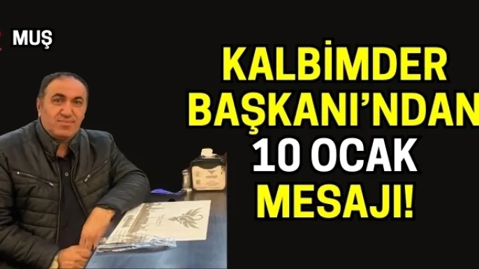 Kalbimder Başkanı Mustafa Özün’den 10 Ocak Çalışan Gazeteciler ve İdareciler Günü Mesajı