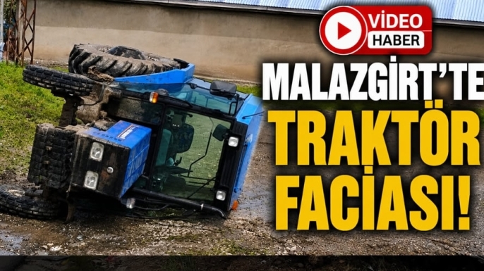 Malazgirt’te Traktör Faciası!