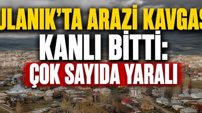 Bulanık'ta Arazi Kavgası Kanlı Bitti: Çok Sayıda Yaralı