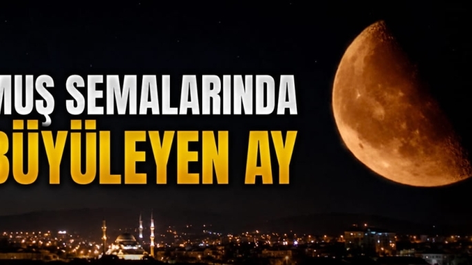 Muş Semalarında Büyüleyen Ay