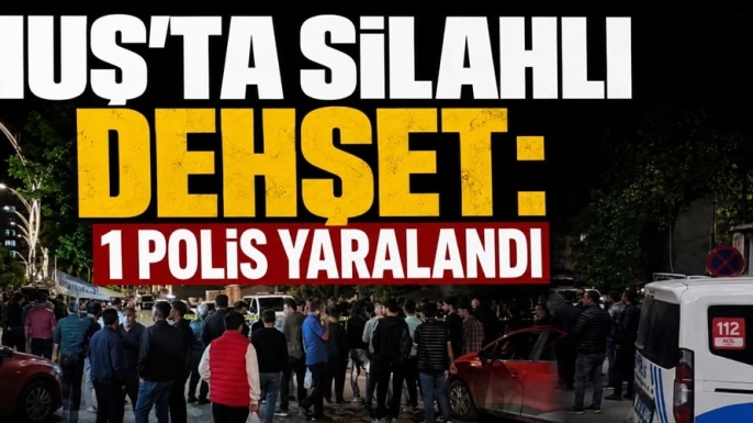 Muş'ta Silahlı Dehşet: 1 Polis Yaralandı