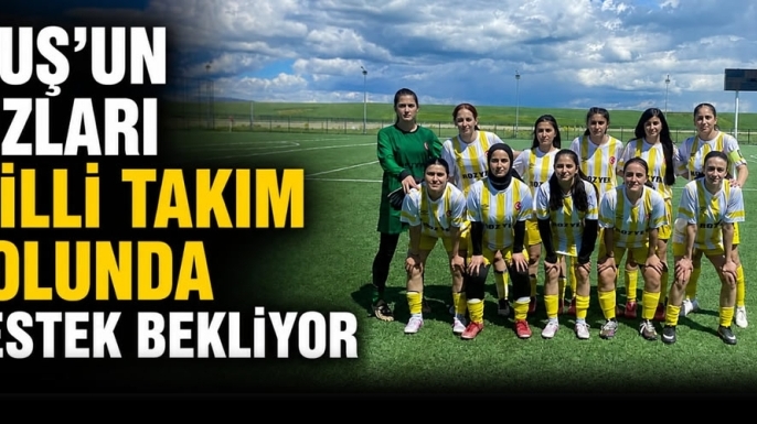 Muş'un Kızları Milli Takım Yolunda Destek Bekliyor