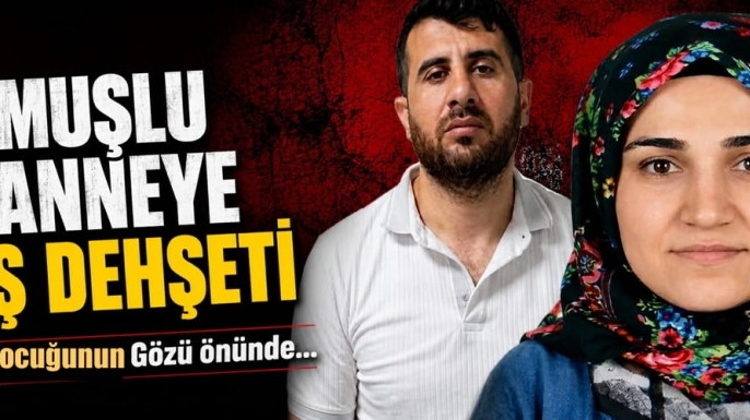 Muşlu Anneye Eş Dehşeti