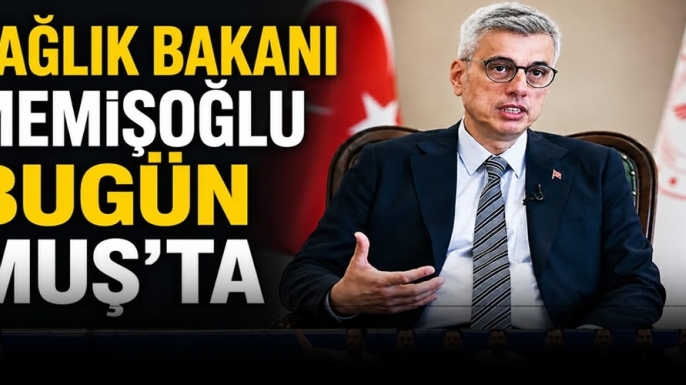 Sağlık Bakanı Kemal Memişoğlu Bugün Muş’ta