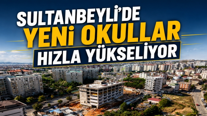 Sultanbeyli'ye yeni okullar geliyor