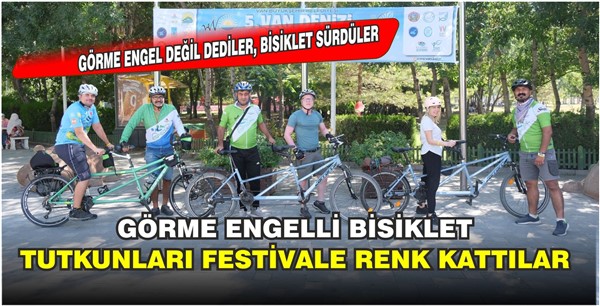 Görme engelli bisiklet tutkunları Van'daki festivale renk kattı