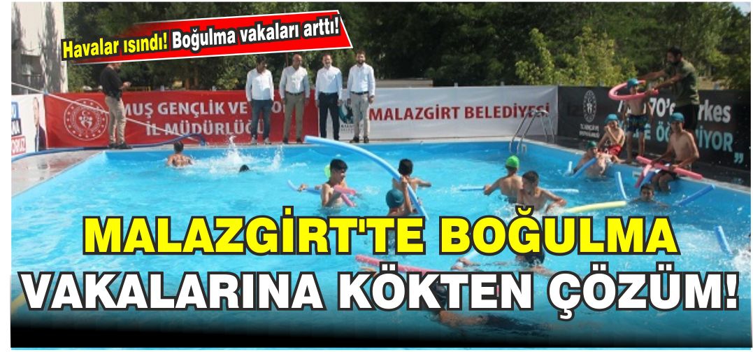 Malazgirt’te boğulma vakalarına karşı yüzme eğitimi veriliyor
