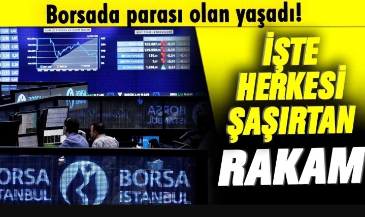 Parası borsada olan resmen yaşadı: İşte herkesi şaşırtan rakam