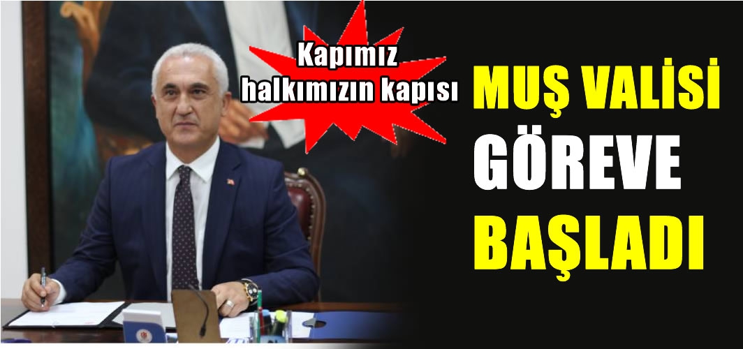 Muş valisi Avni Çakır, göreve başladı: Hukuk, adalet ve hakkaniyet ölçülerinde, toplumumuzu kucaklayacağız
