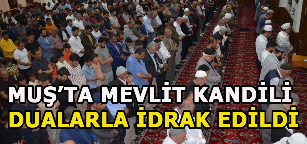 Muş’ta Mevlit Kandili dualarla idrak edildi