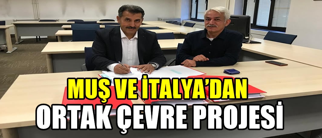 Muş ve İtalya’dan ortak çevre projesi: Türkiye ve İtalya'ya saha gezileri düzenlenecek