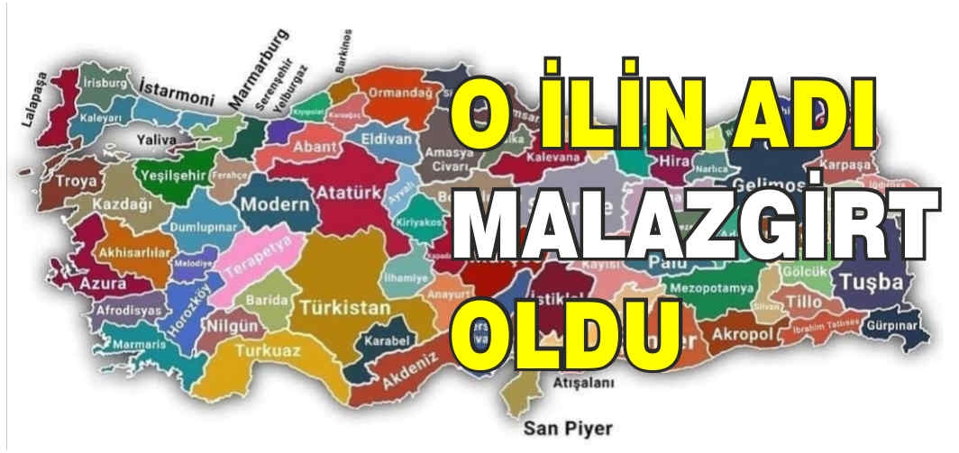 O ilin adı Malazgirt oldu! Türkiye haritası yayımlandı..