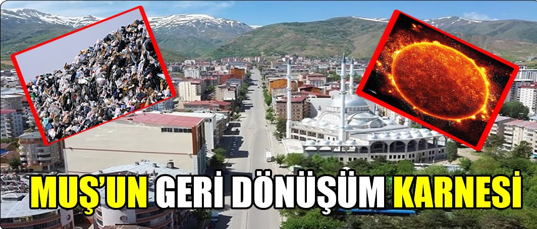 Yaz ve kış sıcaklıkları belli oldu! Muş’ta 807 bin ton atığa hiçbir geri dönüşüm yapılmıyor
