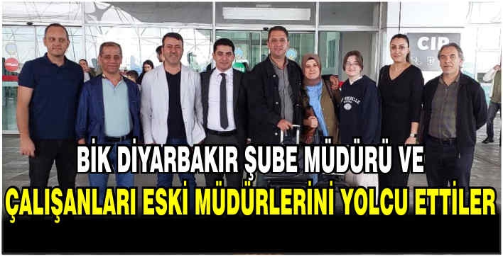 BİK Diyarbakır şube müdürü ve çalışanları eski müdürlerini yolcu ettiler
