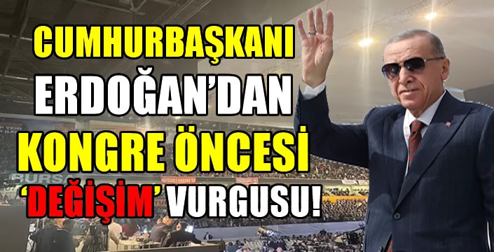 Cumhurbaşkanı Erdoğan'dan kongre öncesi dikkat çeken 'değişim' vurgusu! 'Yeni yüzlerle partimizi daha da güçlendireceğiz'