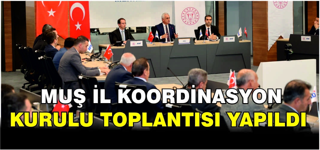 Muş İl Koordinasyon Kurulu toplantısı yapıldı