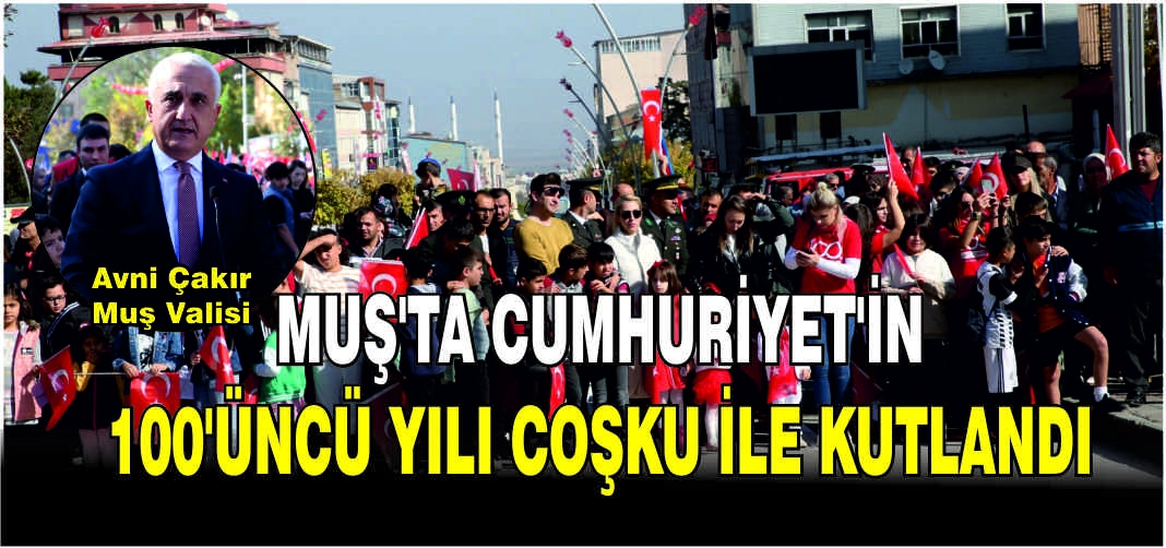 Muş’ta Cumhuriyet’in 100’üncü yılı coşku ile kutlandı