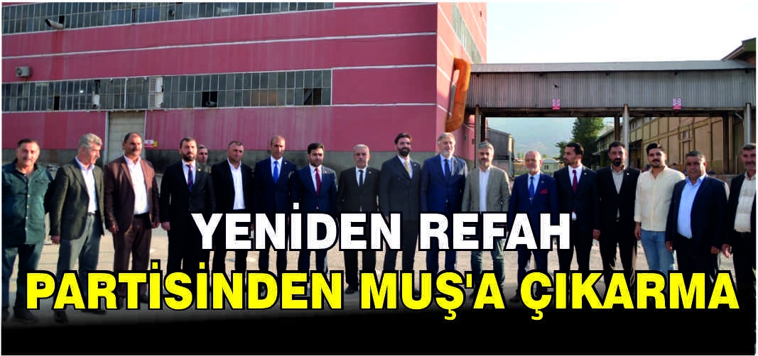 Yeniden Refah Partisi Genel Başkan Yardımcısı Altınöz, Muş'ta ziyaretlerde bulundu