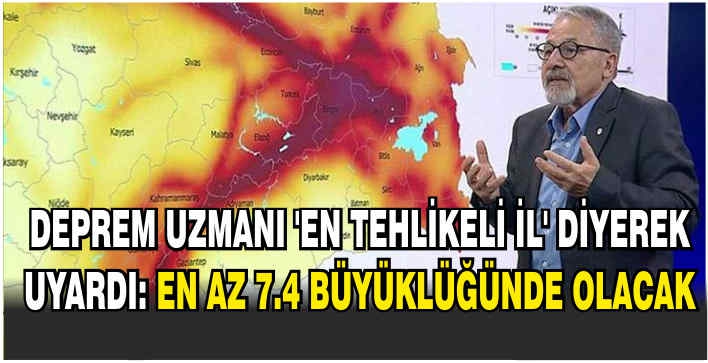 Deprem uzmanı 'en tehlikeli il' diyerek uyardı: En az 7.4 büyüklüğünde olacak