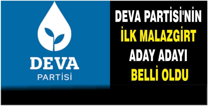 DEVA Partisi’nin ilk Malazgirt aday adayı belli oldu