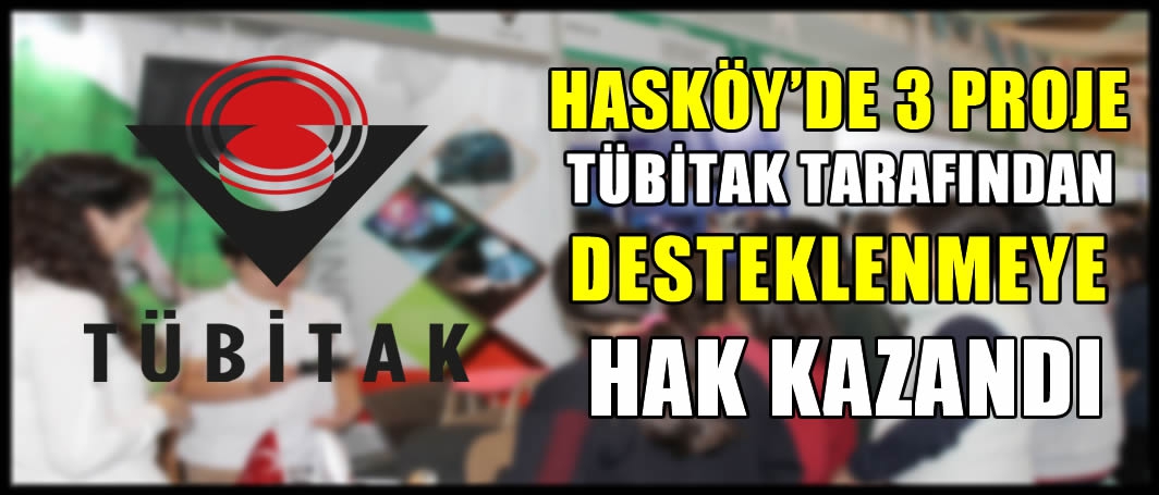Hasköy’de 3 Proje TÜBİTAK tarafından desteklenmeye hak kazandı