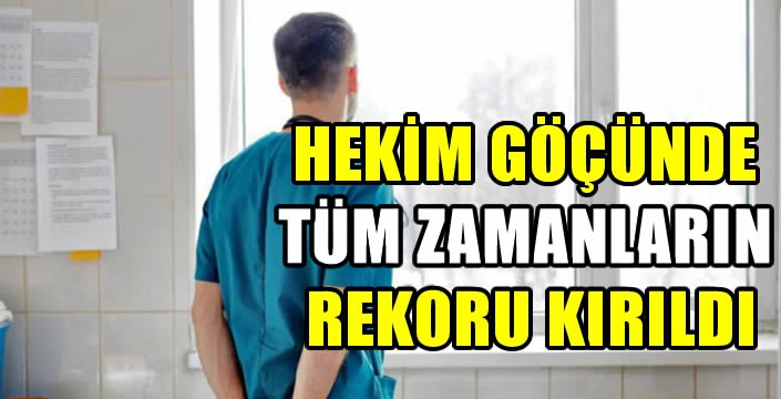 Hekim göçünde tüm zamanların rekoru kırıldı