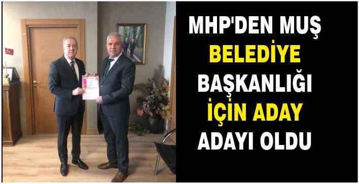 MHP’den Muş Belediye Başkanlığı için aday adayı oldu