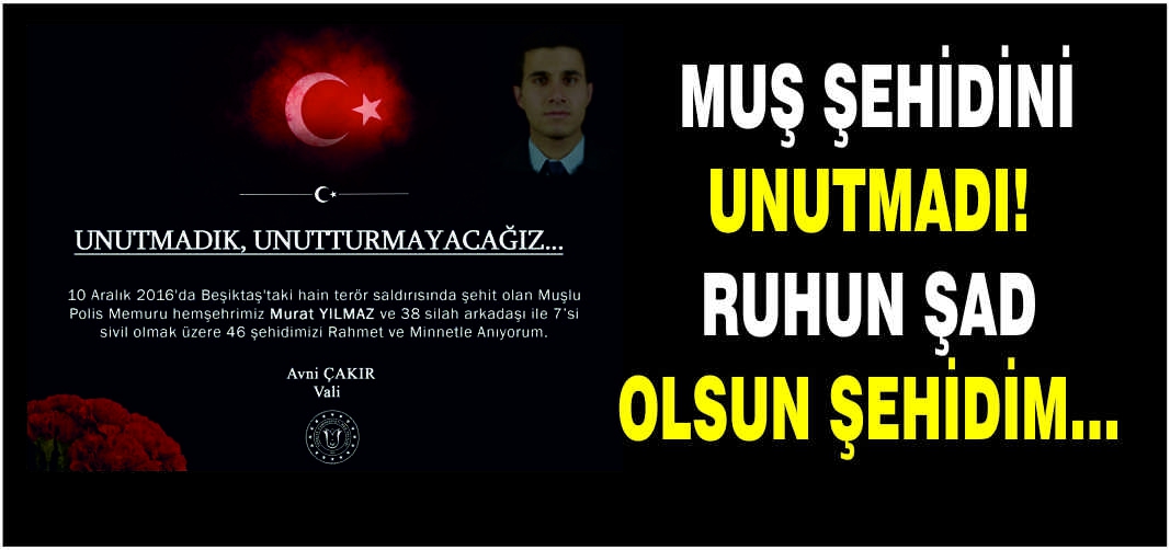 Muş şehidini unutmadı! Ruhun şad olsun şehidim…
