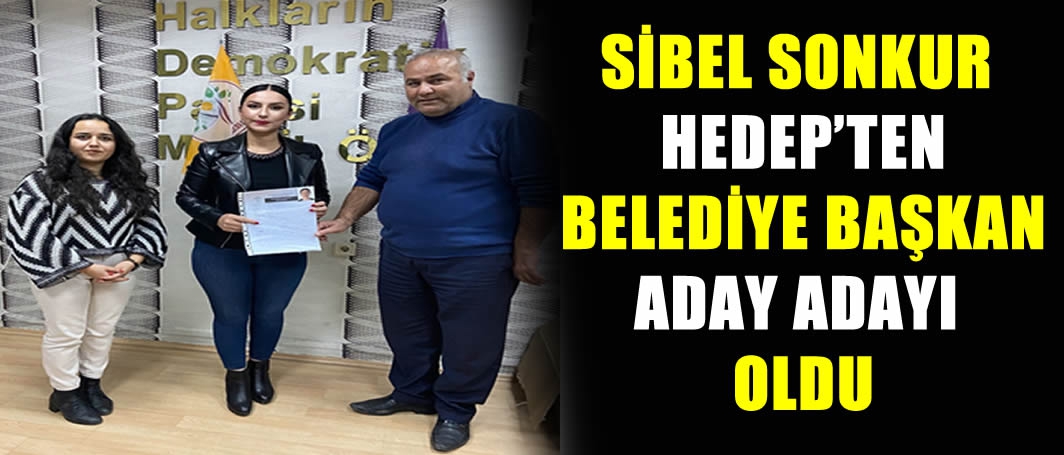 Sibel Sonkur HEDEP’ten belediye başkan aday adayı oldu