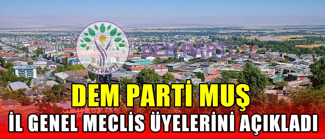 DEM Parti Muş İl Genel Meclis üyelerini açıkladı