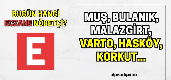 Muş Nöbetçi Eczaneleri (03.03.2024)