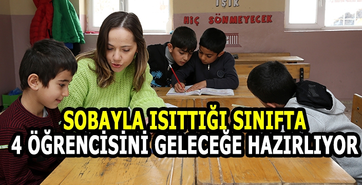 Sobayla ısıtıp ev ortamına dönüştürdü: 4 Öğrencisini geleceğe hazırlıyor