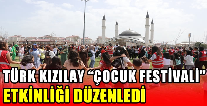 Türk Kızılay “Çocuk Festivali” etkinliği düzenledi