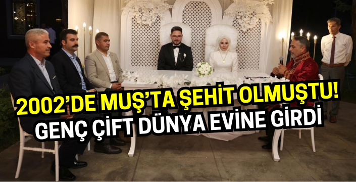 2002’de Muş’ta şehit olmuştu! Genç çift dünya evine girdi