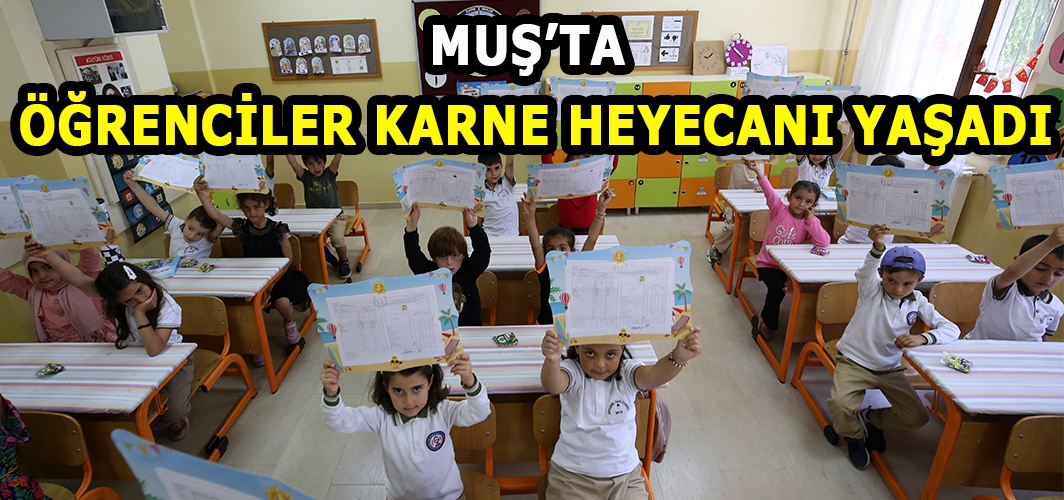 Muş’ta öğrenciler karne heyecanı yaşadı