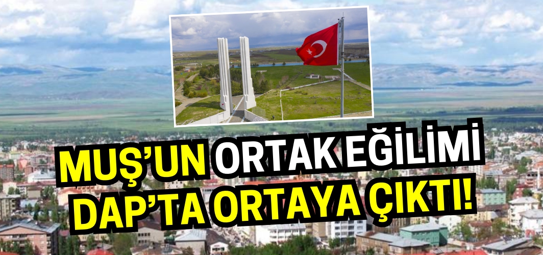 Muş'un yer aldığı DAP'ta ortak eğilim bu 2 sektörü işaret etti