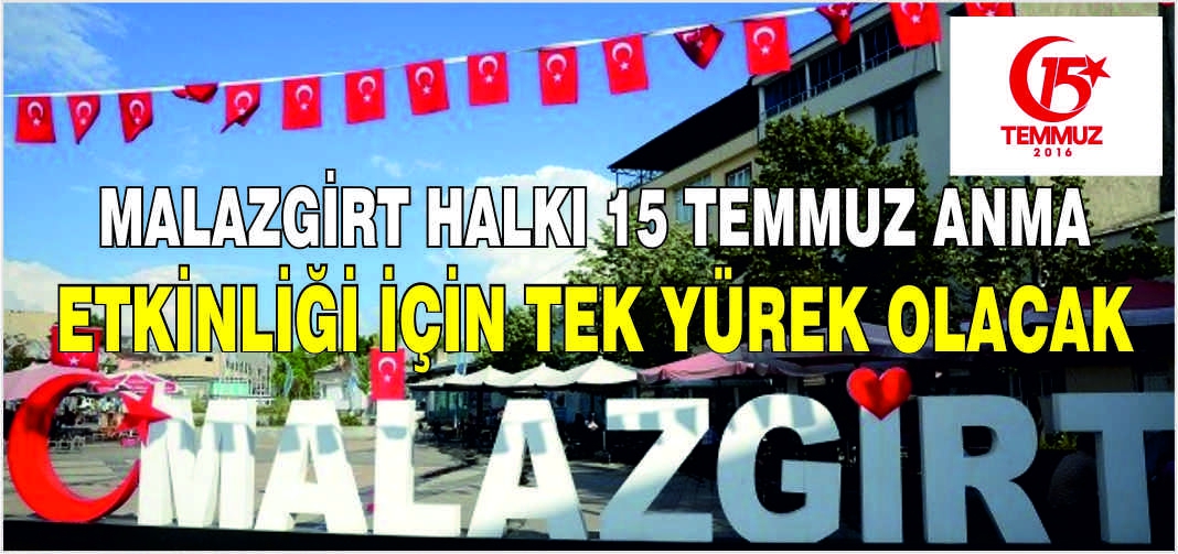 Malazgirt halkı 15 Temmuz anma etkinliği için tek yürek olacak