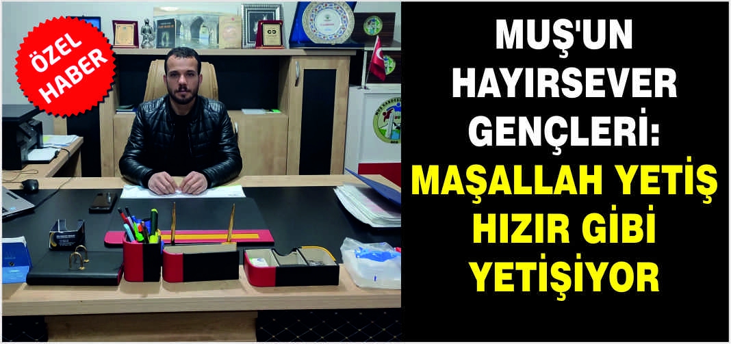 Muş'un hayırsever gençleri: Maşallah Yetiş Hızır gibi yetişiyor
