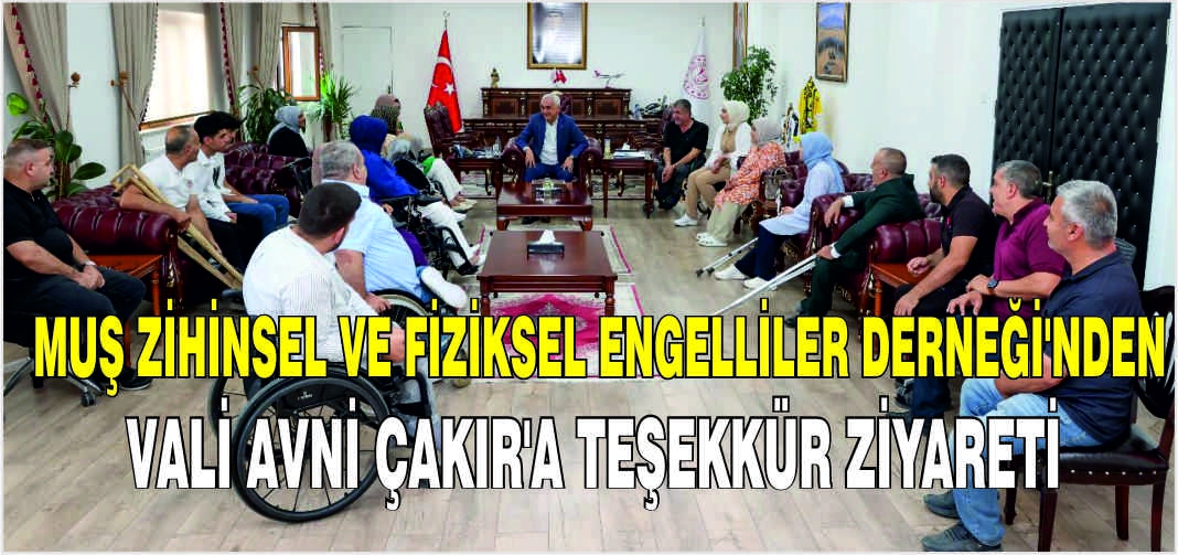 Muş Zihinsel ve Fiziksel Engelliler Derneği'nden Vali Avni Çakır'a teşekkür ziyareti
