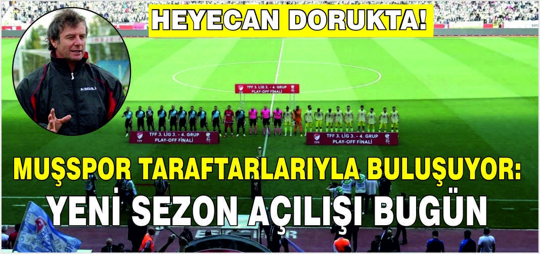 Muşspor taraftarlarıyla buluşuyor: Heyecan dorukta! Yeni sezon açılışı bugün