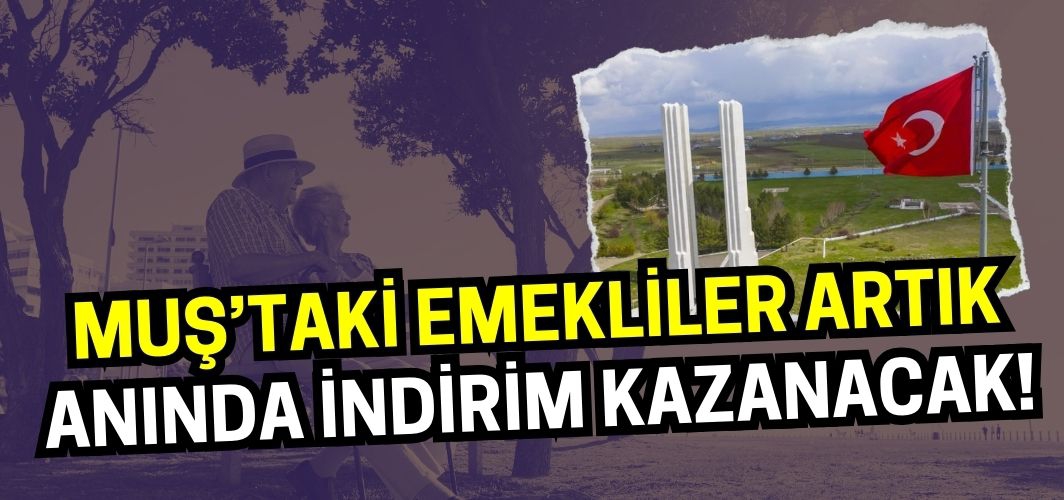 SGK’dan müjde: Muş’taki emekliler artık anında indirim kazanacak!