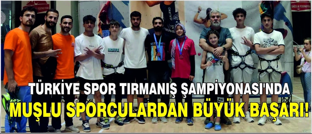 Türkiye Spor Tırmanış Şampiyonası'nda Muşlu sporculardan büyük başarı!