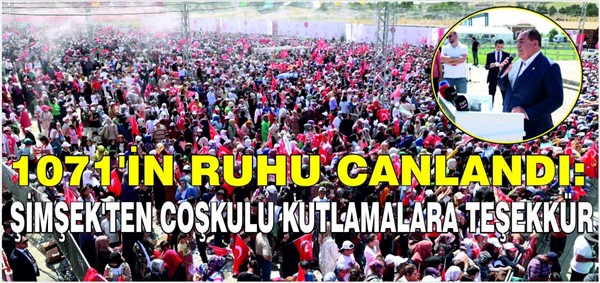 1071'in ruhu canlandı: Şimşek'ten coşkulu kutlamalara teşekkür