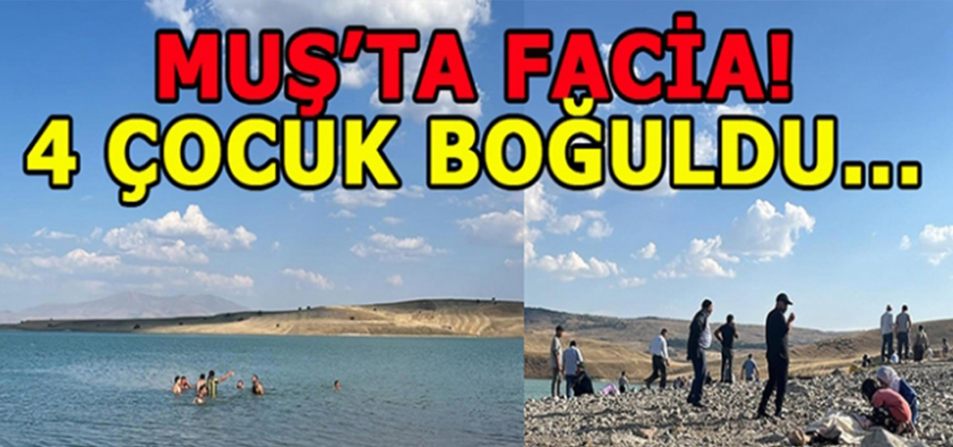 Bulanık’ta 4 çocuk barajda boğuldu: Arama çalışmaları devam ediyor