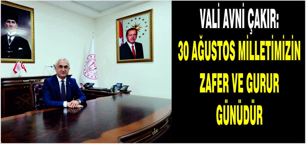 Vali Avni Çakır: 30 Ağustos milletimizin zafer ve gurur günüdür