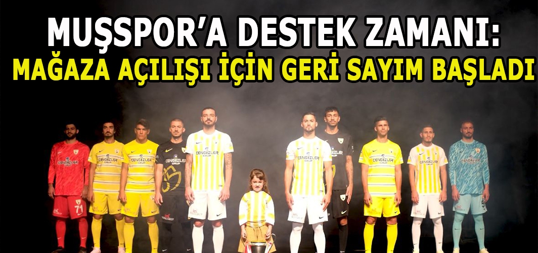 Muşspor’a destek zamanı: Mağaza açılışı için geri sayım başladı